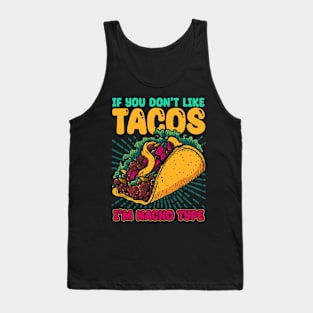 If You Don't Like Tacos I'm Nacho Type Tank Top